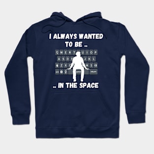 To Be In The Space funny design Hoodie